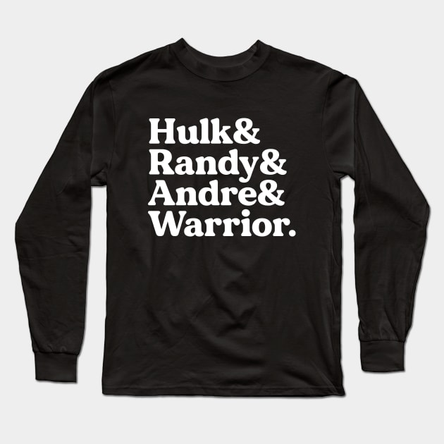 Hulk Randy Andre & Warrior - Classic Wrestling Long Sleeve T-Shirt by thriftjd